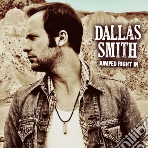 Dallas Smith - Jumped Right In cd musicale di Dallas Smith
