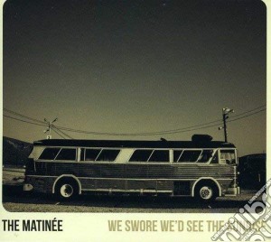 (LP Vinile) Matinee (The) - We Swore We'd See The Sunrise lp vinile di Matin?E The