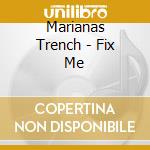 Marianas Trench - Fix Me cd musicale di Marianas Trench
