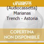 (Audiocassetta) Marianas Trench - Astoria cd