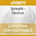 Jpnsgrls - Divorce cd musicale di Jpnsgrls
