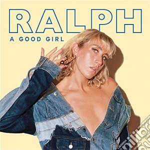 Ralph - A Good Girl cd musicale di Ralph