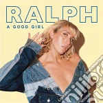 Ralph - A Good Girl cd