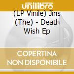(LP Vinile) Jins (The) - Death Wish Ep lp vinile