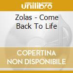 Zolas - Come Back To Life cd musicale