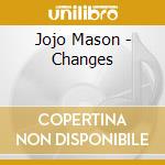 Jojo Mason - Changes cd musicale