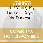 (LP Vinile) My Darkest Days - My Darkest Days(Lp) lp vinile