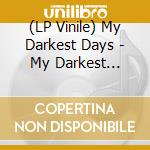(LP Vinile) My Darkest Days - My Darkest Days(Lp) vinile