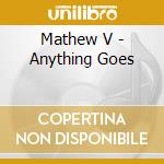 Mathew V - Anything Goes cd musicale
