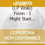 (LP Vinile) Fionn - I Might Start Smoking lp vinile