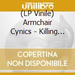 (LP Vinile) Armchair Cynics - Killing The Tomance (20Th Anniversary) vinile