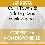 Colin Towns & Ndr Big Band - Frank Zappas Hot Licks cd musicale di Colin Towns & Ndr Big Band