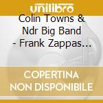 Colin Towns & Ndr Big Band - Frank Zappas Hot Licks cd