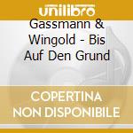 Gassmann & Wingold - Bis Auf Den Grund cd