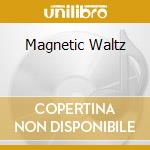 Magnetic Waltz cd