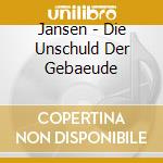 Jansen - Die Unschuld Der Gebaeude cd