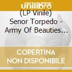 (LP Vinile) Senor Torpedo - Army Of Beauties (Lp) vinile