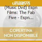 (Music Dvd) Espn Films: The Fab Five - Espn Films: The Fab Five cd