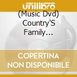 (Music Dvd) Country'S Family Reunion: Sweethearts cd musicale