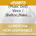 (Music Dvd) Vince / Shelton,Blake Gill - Country Family Reunion Tribute Series cd