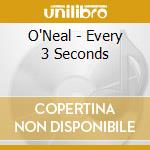 O'Neal - Every 3 Seconds cd