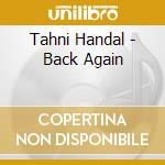 Tahni Handal - Back Again cd