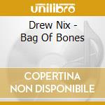 Drew Nix - Bag Of Bones cd musicale di Drew Nix