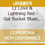 Lz Love & Lightning Red - Gut Bucket Blues Stumpdown Acoustic cd