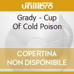 Grady - Cup Of Cold Poison cd