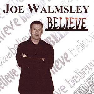 Joe Walmsley - Believe cd musicale di Joe Walmsley