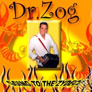 Dr. Zog - Going To The Zydeco cd musicale di Dr. Zog