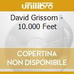 David Grissom - 10.000 Feet cd