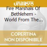 Fire Marshals Of Bethlehem - World From The Back Seat cd