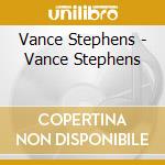 Vance Stephens - Vance Stephens cd