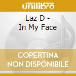 Laz D - In My Face cd