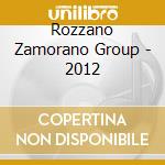 Rozzano Zamorano Group - 2012 cd