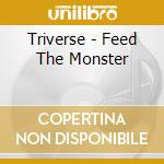 Triverse - Feed The Monster cd