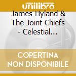 James Hyland & The Joint Chiefs - Celestial Navigation cd