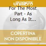 For The Most Part - As Long As It Takes Forever To End cd