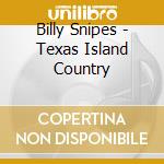 Billy Snipes - Texas Island Country cd