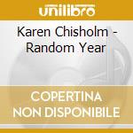 Karen Chisholm - Random Year cd