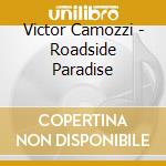 Victor Camozzi - Roadside Paradise cd musicale di Victor Camozzi