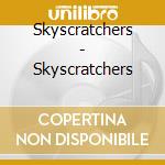 Skyscratchers - Skyscratchers cd