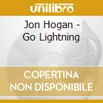 Jon Hogan - Go Lightning cd