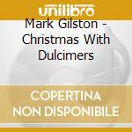 Mark Gilston - Christmas With Dulcimers cd
