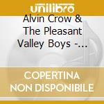 Alvin Crow & The Pleasant Valley Boys - Now & Then cd