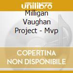 Milligan Vaughan Project - Mvp cd