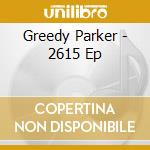 Greedy Parker - 2615 Ep cd