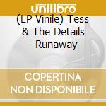 (LP Vinile) Tess & The Details - Runaway vinile