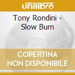Tony Rondini - Slow Burn cd